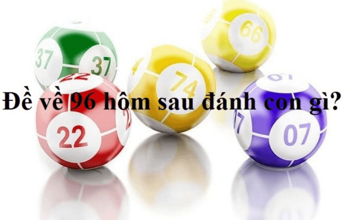 đề về 96 hôm sau đánh con gì